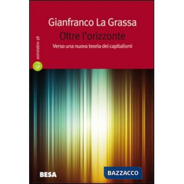 Oltre l'orizzonte. Verso una nuova teoria dei capitalismi