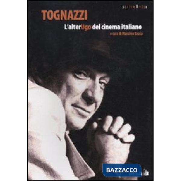 Tognazzi. L'alter... Ugo del cinema italiano