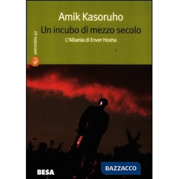 Incubo di mezzo secolo. L'Albania di Enver Hoxha (Un)