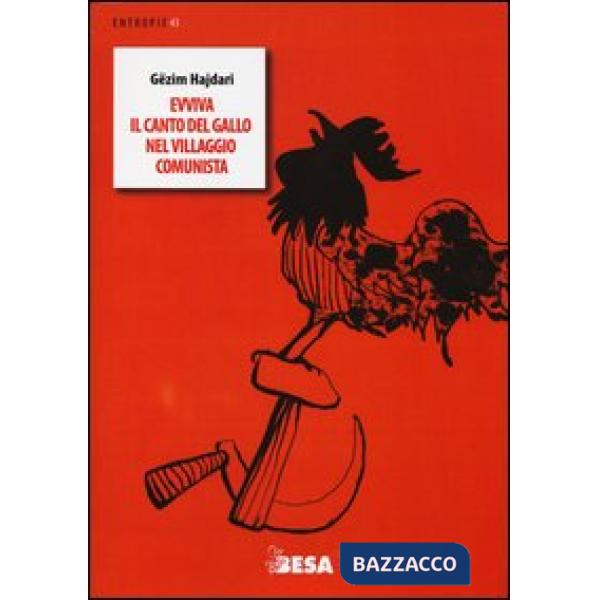 Evviva il canto del gallo nel villaggio comunista. Testo albanese a fronte