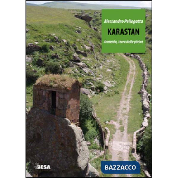 Karastan. Armenia, terra delle pietre