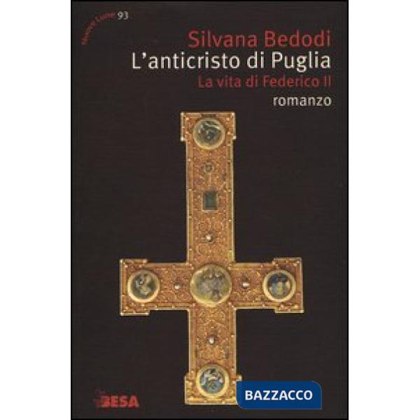Anticristo di Puglia. La vita di Federico II (L')