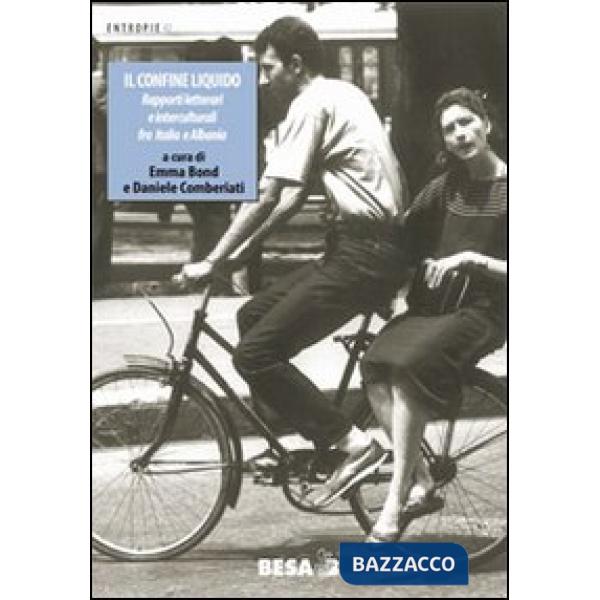 Confine liquido. Rapporti letterari e interculturali fra Italia e Albania (Il)