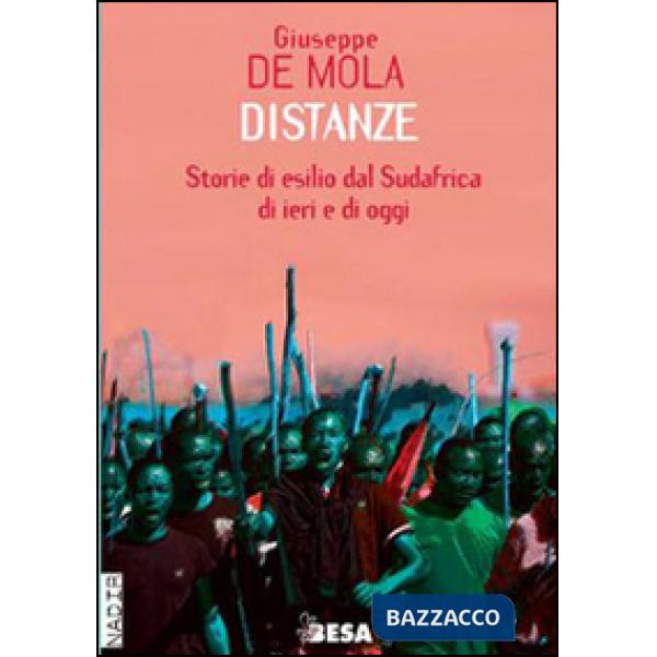 Distanze. Storie di esilio dal Sudafrica di ieri e di oggi