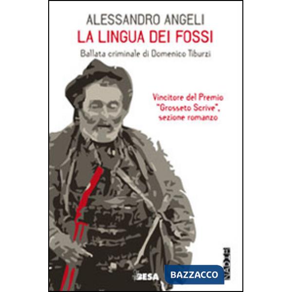Lingua dei fossi. Ballata criminale di Domenico Tiburzi (La)