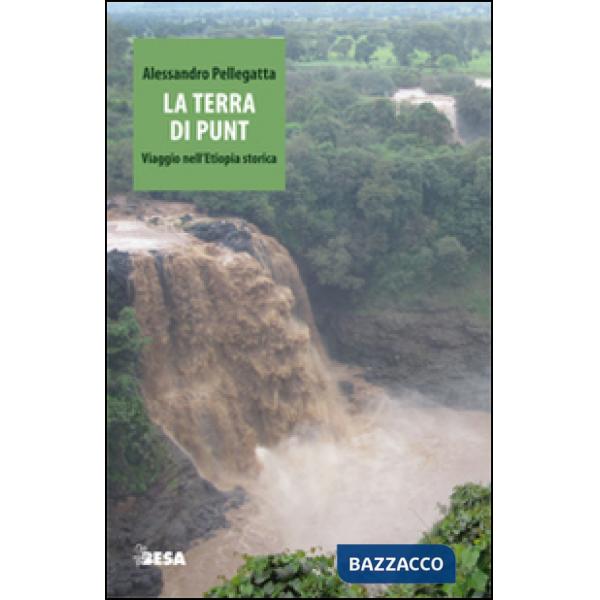 Terra di Punt. Viaggio nell'Etiopia storica (La)