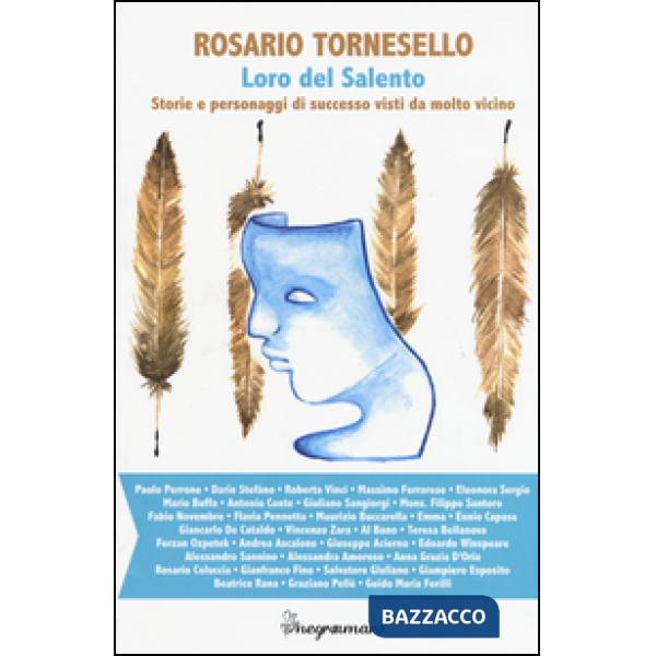 Loro del Salento. Storie e personaggi di successo visti da molto vicino