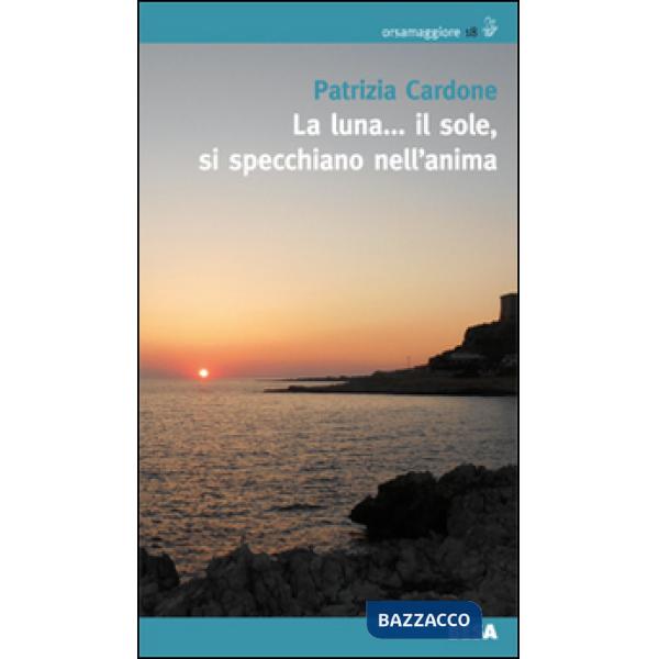 Luna... il sole, si specchiano nell'anima (La)