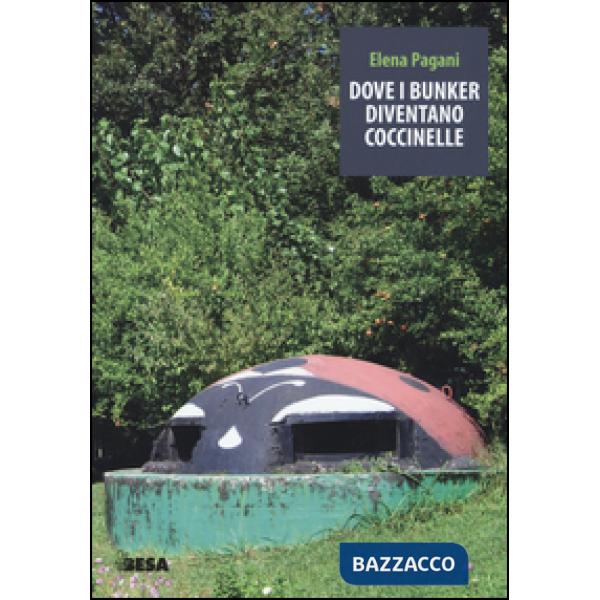 Dove i bunker diventano coccinelle