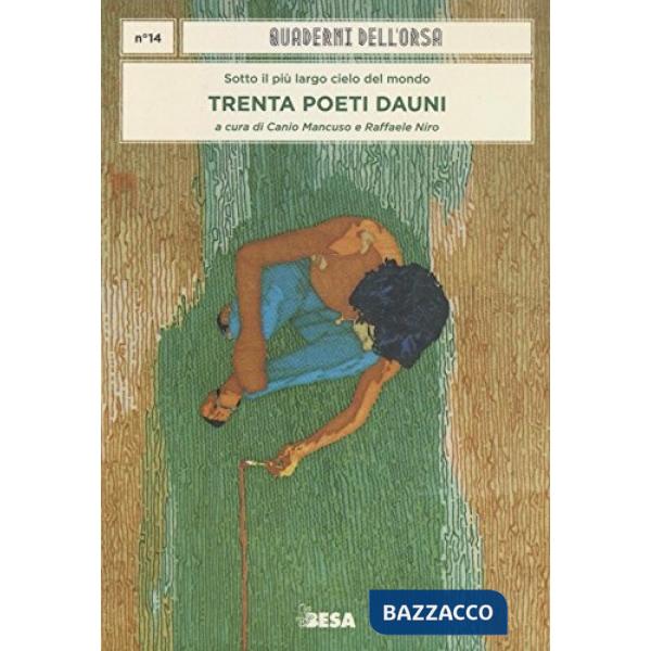 Quaderni dell'orsa (I). Vol. 14: Trenta poeti Dauni. Sotto il più largo cielo del mondo
