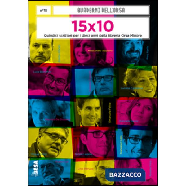 Quaderni dell'orsa (I). Vol. 15: Quindici scrittori per i dieci anni della libreria Orsa Minore