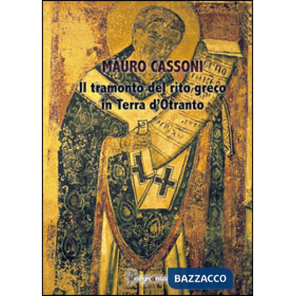 Tramonto del rito greco in Terra d'Otranto (Il)