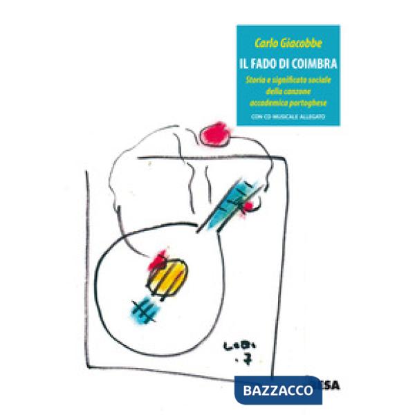 Fado di Coimbra. Storia e significato sociale della canzone accademica portoghese. Con CD-Audio (Il)
