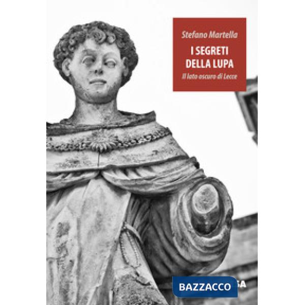 Segreti della lupa. Il lato oscuro di Lecce (I)