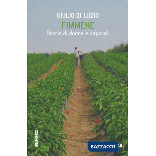 Fimmene. Storie di donne e caporali