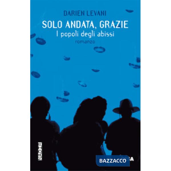 Solo andata, grazie. I popoli degli abissi