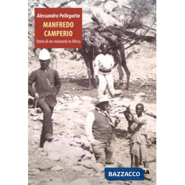 Manfredo Camperio. Storia di un visionario in Africa
