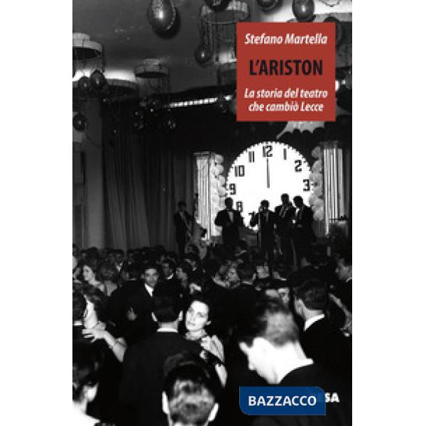 Ariston. Storia del teatro che cambiò Lecce (L')