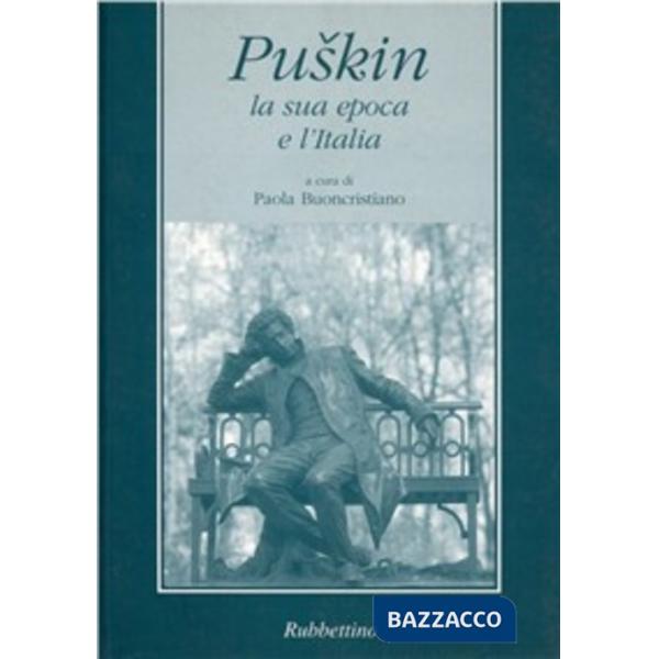 Puskin. La sua epoca e l'Italia