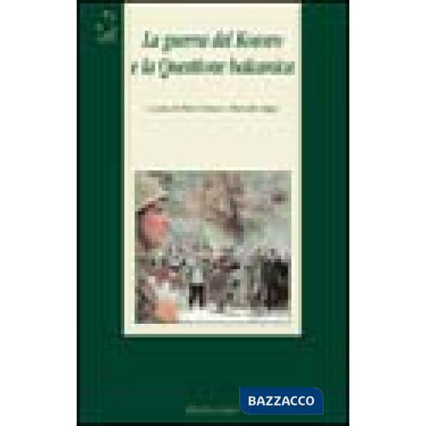 Guerra del Kosovo e la questione balcanica (La)