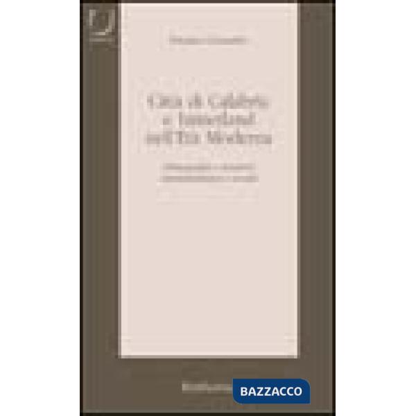 Città di Calabria e hinterland nell'età moderna. Demografia e strutture amministrative e sociali