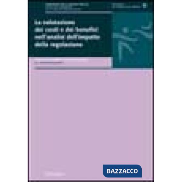 Valutazione dei costi e dei benefici nell'analisi dell'impatto della regolazione (La)