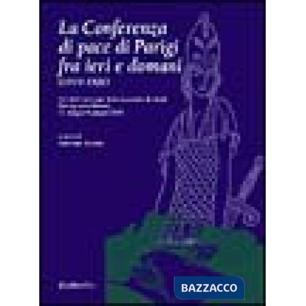 Conferenza di pace di Parigi fra ieri e domani (1919-1920) (La)