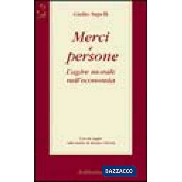 Merci e persone. L'agire morale nell'economia