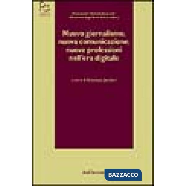 Nuovo giornalismo, nuova comunicazione, nuove professioni nell'era digitale