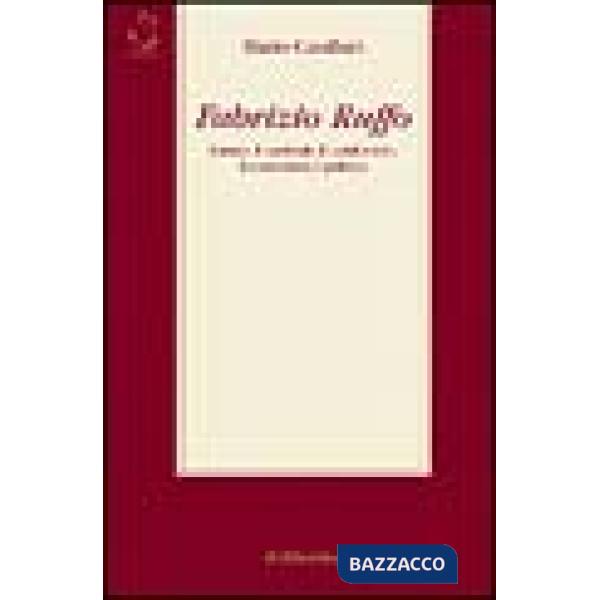Fabrizio Ruffo. L'uomo, il cardinale, il condottiero, l'economista, il politico