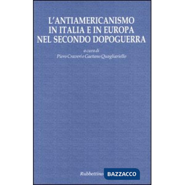 Antiamericanismo in Italia e in Europa nel secondo dopoguerra (L')