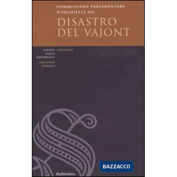 Commissione parlementare d'inchiesta sul disastro del Vajont. Inventario e documenti. Con CD-ROM