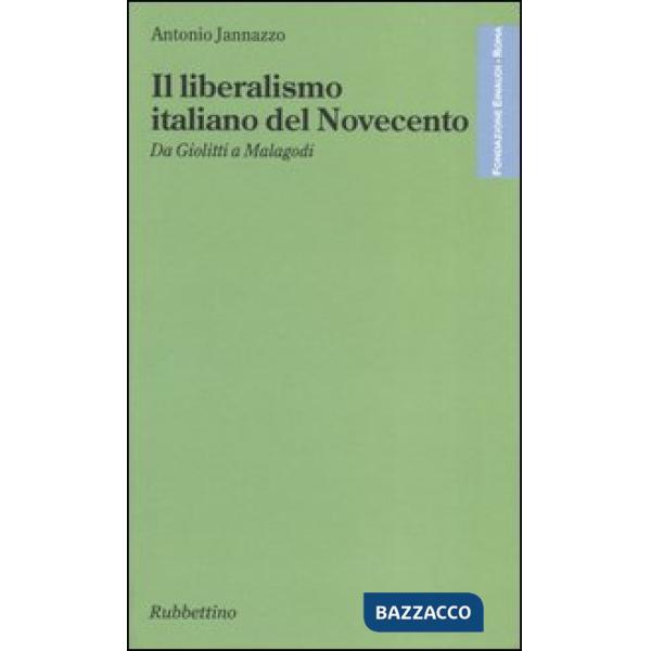 Liberalismo italiano del Novecento. Da Giolitti a Malagodi (Il)