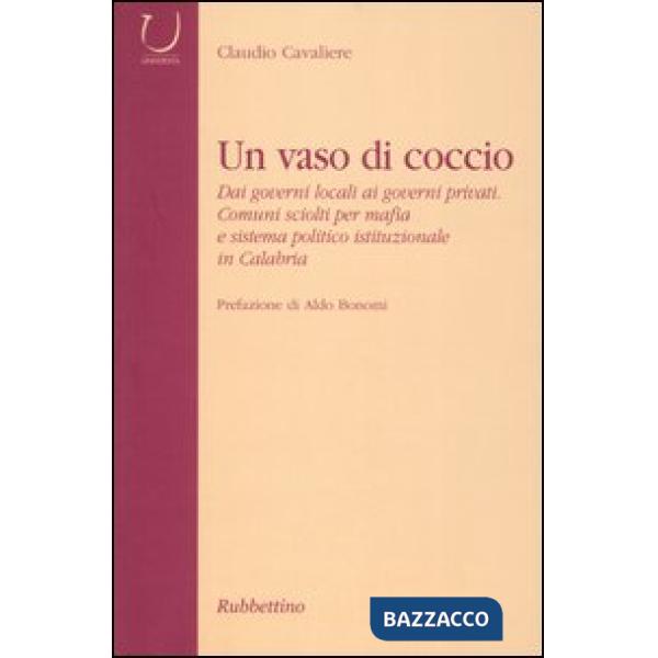 Vaso di coccio. Dai governi locali ai governi privati. Comuni sciolti per mafia 