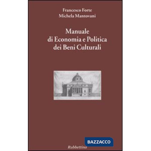 Manuale di economia e politica dei beni culturali. Vol. 1