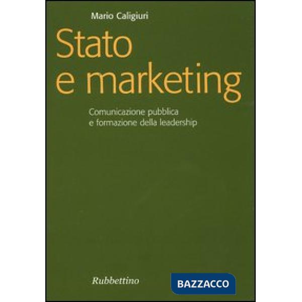 Stato e marketing. Comunicazione pubblica e formazione della leadership