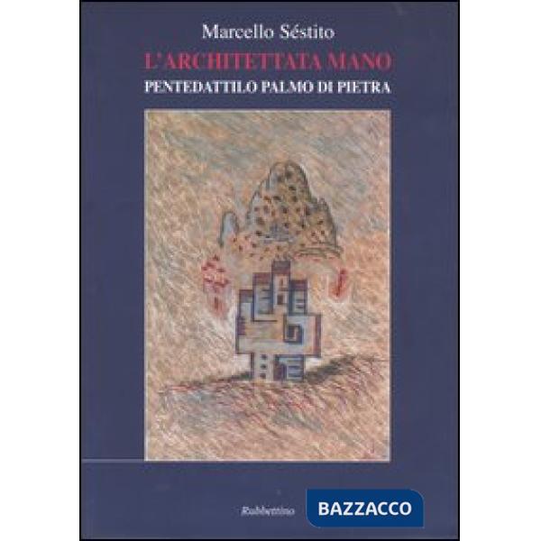 Architettata mano. Pentedattilo palmo di pietra (L')