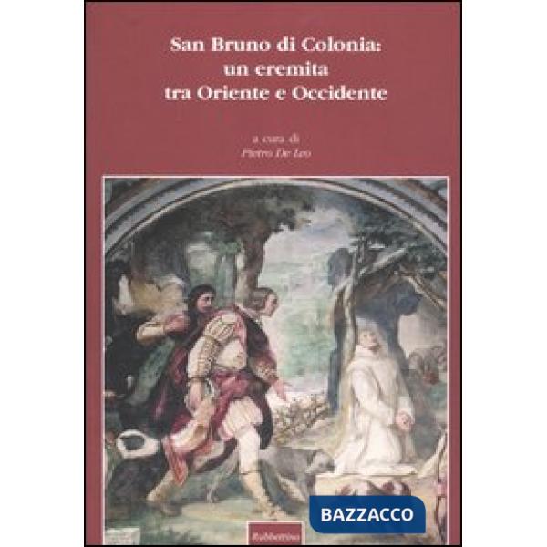 San Bruno di Colonia: un eremita tra Oriente e Occidente. Atti del 2° Convegno internazionale (Serra San Bruno, 2-5 ottobre 2002