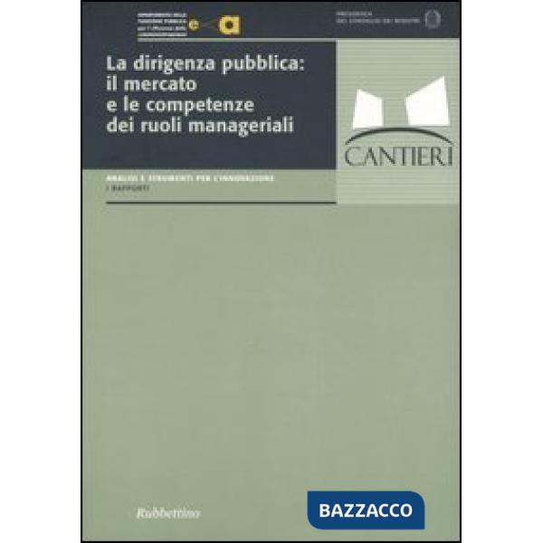 Dirigenza pubblica: il mercato e le competenze dei ruoli manageriali (La)