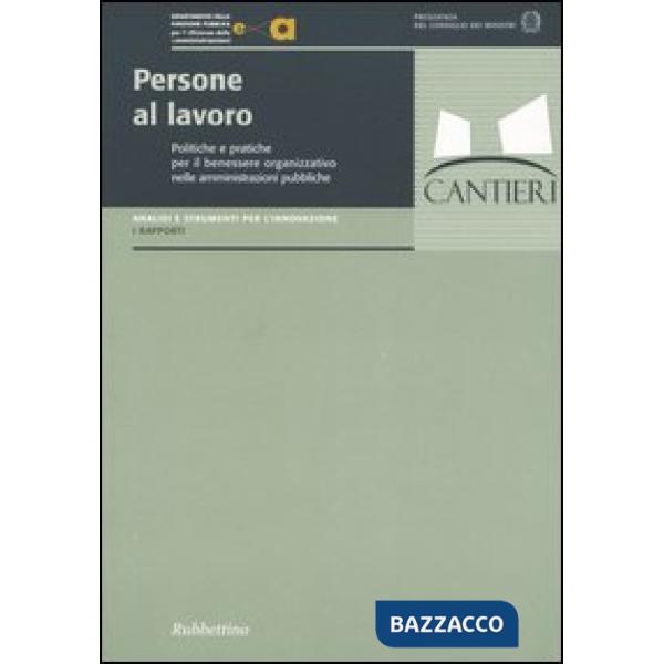 Persone al lavoro. Politiche e pratiche per il benessere organizzativo nelle amministrazoni pubbliche
