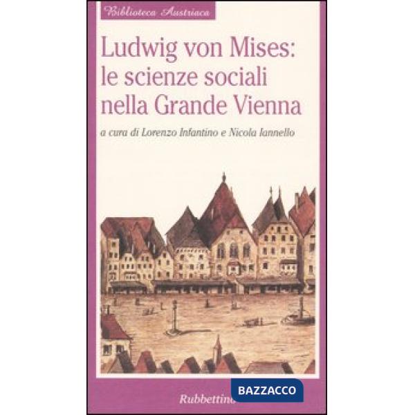 Ludwig von Mises: le scienze sociali nella grande Vienna