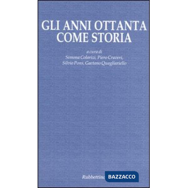 Anni ottanta come storia (Gli)