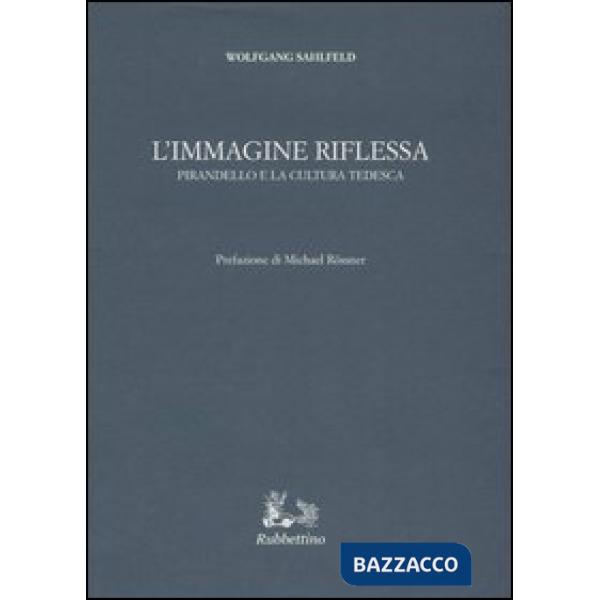 Immagine riflessa. Pirandello e la cultura tedesca (L')