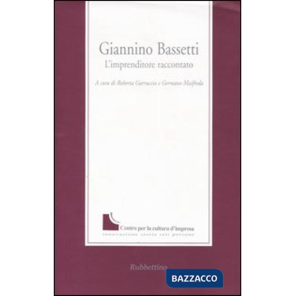 Giannino Bassetti. L'imprenditore raccontato