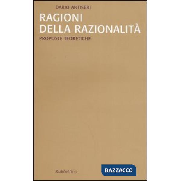 Ragioni della razionalità. Vol. 1: Proposte teoretiche