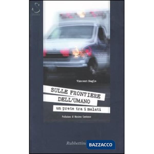 Sulle frontiere dell'umano. Un prete tra i malati
