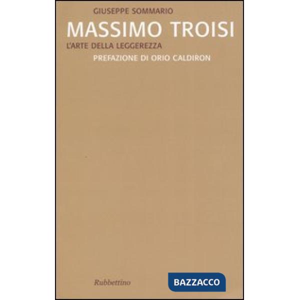 Massimo Troisi. L'arte della leggerezza