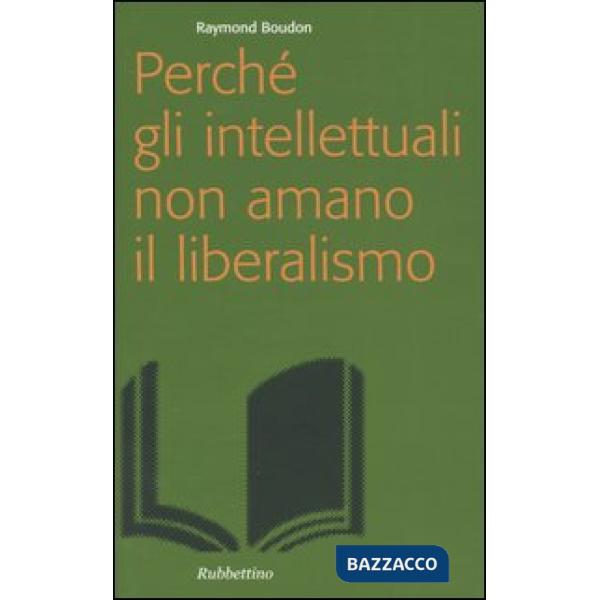 Perché gli intellettuali non amano il liberalismo