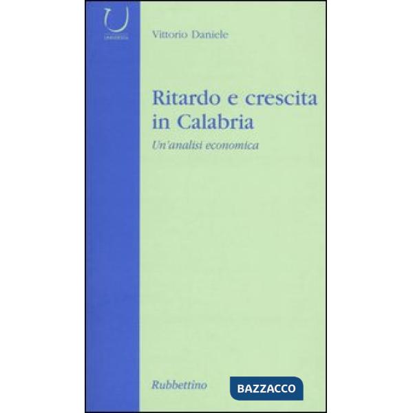 Ritardo e crescita in Calabria. Un'analisi economica