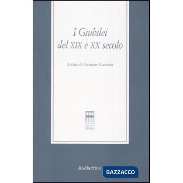 Giubilei del XIX e XX secolo. Atti del Convegno (Roma, 11-12 maggio 2000) (I)
